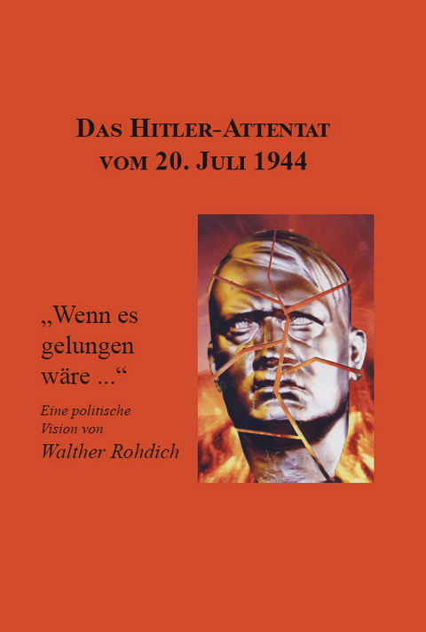 Das Hitler-Attentat vom 20. Juli 1944 - Walther Rohdich