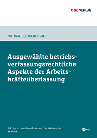 Ausgewählte betriebsverfassungsrechtliche Aspekte der Arbeitskräfteüberlasung