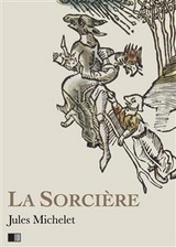 La Sorci&egrave;re - Version int&eacute;grale (Livre I-livre II) - Jules Michelet
