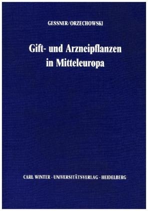 Gift- und Arzneipflanzen von Mitteleuropa - Otto Gessner, Gerhard Orzechowski