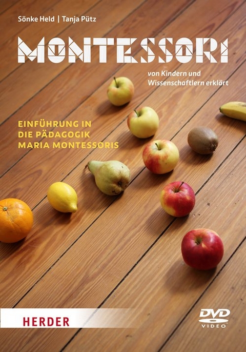 Montessori - von Kindern und Wissenschaftlern erkl&auml;rt - Tanja P&uuml;tz, S&ouml;nke Held
