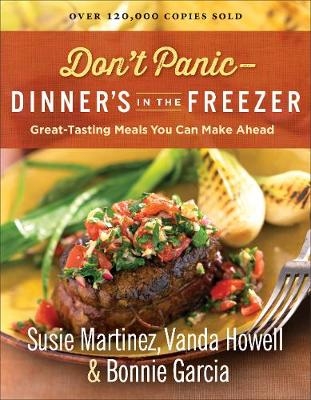 Don't Panic--Dinner's in the Freezer - Susie Martinez, Vanda Howell, Bonnie Garcia