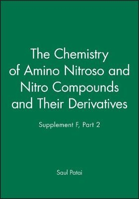 Patai ∗supplement F∗ – The Chemistry Of Amino Nitroso & Nitro Compounds And Their Derivatives