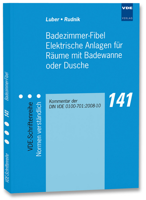 Badezimmer-Fibel Elektrische Anlagen f&uuml;r R&auml;ume mit Badewanne oder Dusche - Georg Luber, Siegfried Rudnik