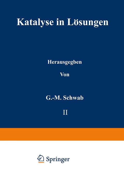 Katalyse in L&ouml;sungen - J. W. Baker, R. P. Bell, P. Chovin, Ch. Dufraisse, M. Kilpatrick, O. Reitz, E. Rothstein, H. Schmid