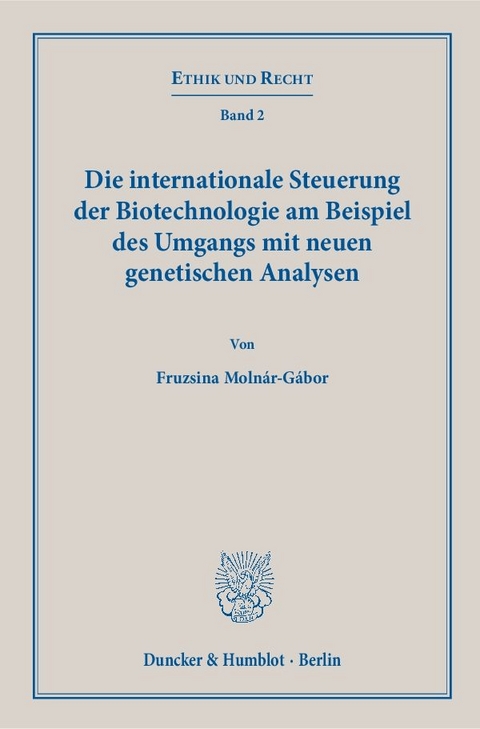 Die internationale Steuerung der Biotechnologie am Beispiel des Umgangs mit neuen genetischen Analysen. - Fruzsina Moln&aacute;r-G&aacute;bor