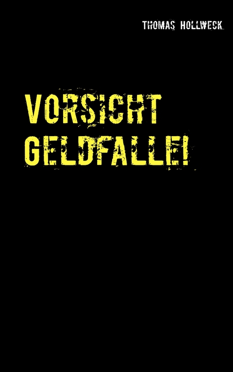 Vorsicht Geldfalle! - Thomas Hollweck