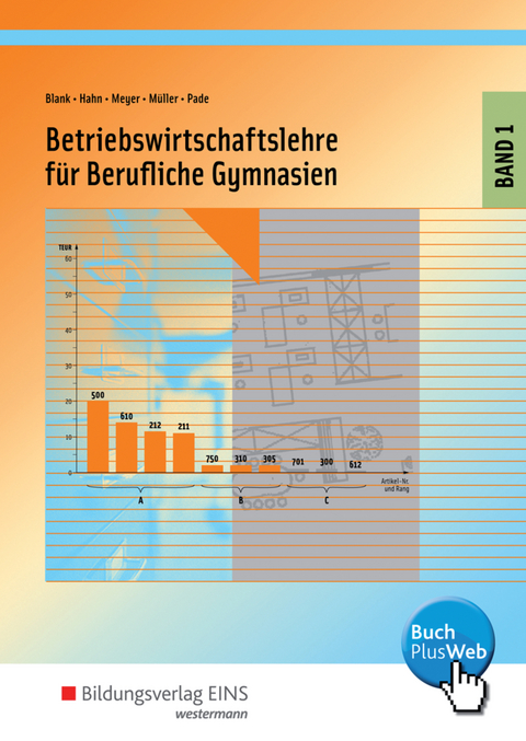 Betriebswirtschaftslehre f&uuml;r Berufliche Gymnasien - Andreas Blank, Heinz Hagel, Hans Hahn, Helge Meyer, Helmut M&uuml;ller, Peter Pade