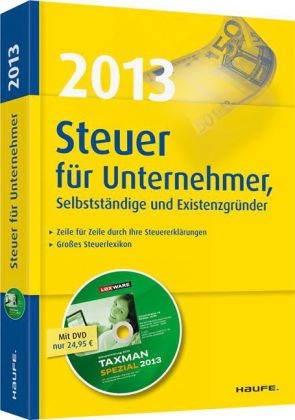 Steuer 2013 f&uuml;r Unternehmer, Selbstst&auml;ndige und Existenzgr&uuml;nder - Willi Dittmann, Dieter Haderer, R&uuml;diger Happe