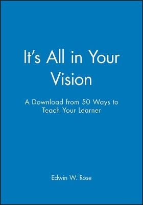 It's All in Your Vision - A Download from 50 Ways to Teach Your Learner -  Rose