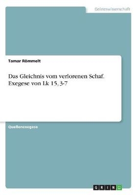 Das Gleichnis vom verlorenen Schaf. Exegese von Lk 15, 3-7