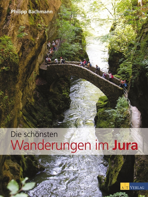 Die sch&ouml;nsten Wanderungen im Jura - Philipp Bachmann