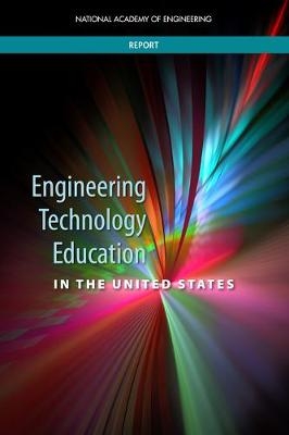 Engineering Technology Education in the United States -  National Academy of Engineering,  Committee on Engineering Technology Education in the United States