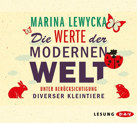 Die Werte der modernen Welt unter Ber&uuml;cksichtigung diverser Kleintiere - Marina Lewycka