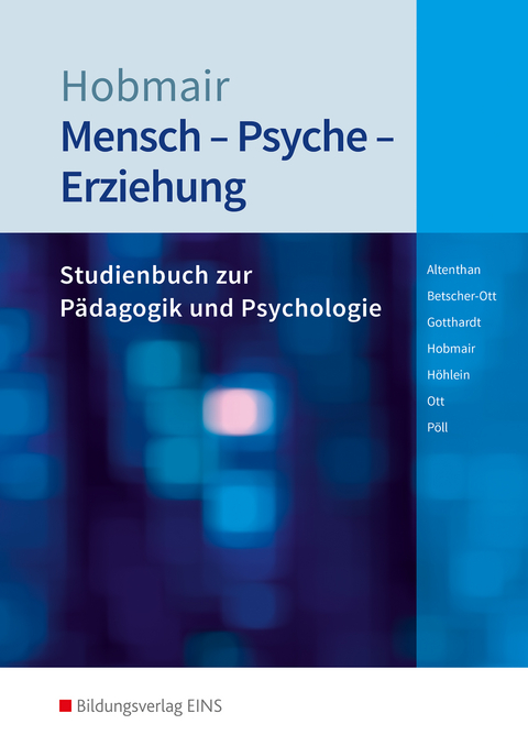 Mensch - Psyche - Erziehung - Sophia Altenthan, Sylvia Betscher-Ott, Wilfried Gotthardt, Hermann Hobmair, Reiner H&ouml;hlein, Wilhelm Ott, Rosmaria P&ouml;ll