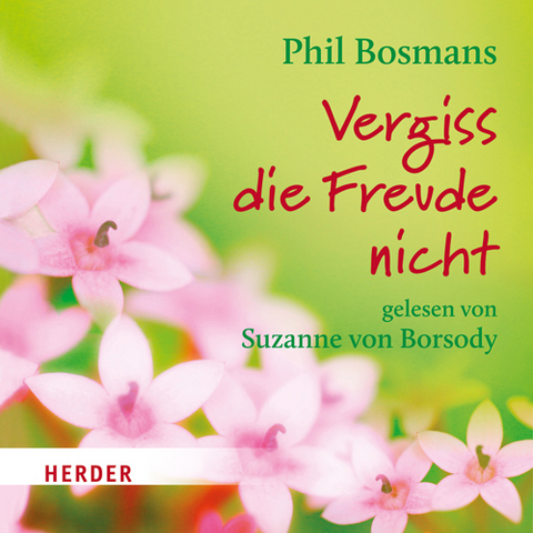 Vergiss die Freude nicht - Phil Bosmans