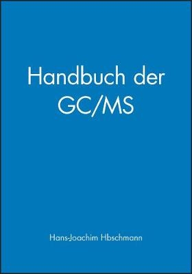 Handbuch der GC/MS – Grundlagen und Anwendungen