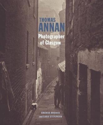 Thomas Annan - Photographer of Glasgow - Amanda Maddox, Sara Stevenson