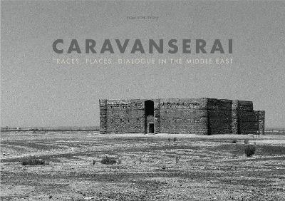 Caravanserai - Reza Aslan, Robert Fisk, Dominique Moisi, Tom Schutyser