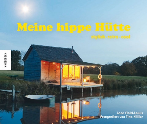 Meine hippe H&uuml;tte - Jane Field-Lewis