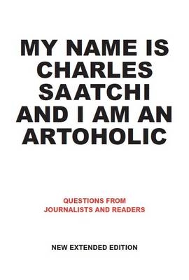 My Name is Charles Saatchi and I am an Artoholic - Charles Saatchi