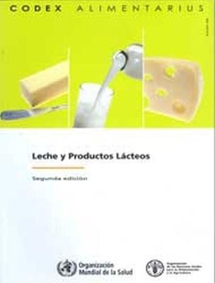 Leche y Productos Lacteos, Comision FAO/OMS del Codex Alimentarius - Segunda edici&oacute;n. -  Food and Agriculture Organization of the United Nations