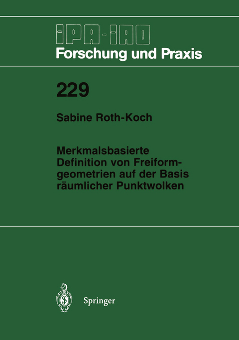 Merkmalsbasierte Definition von Freiformgeometrien auf der Basis r&auml;umlicher Punktwolken - Sabine Roth-Koch
