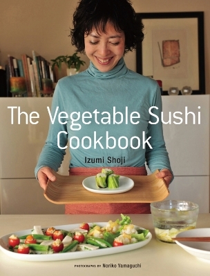 The Vegetable Sushi Cookbook - Izumi Shoji