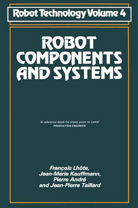 Robot Components and Systems - Fran&ccedil;ois Lh&ocirc;te, Pierre Andr&eacute;, Jean-Pierre Taillard, Jean-Marie Kauffmann