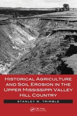 Historical Agriculture and Soil Erosion in the Upper Mississippi Valley Hill Country - Stanley W. Trimble