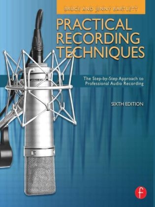 Practical Recording Techniques - Bruce Bartlett, Jenny Bartlett