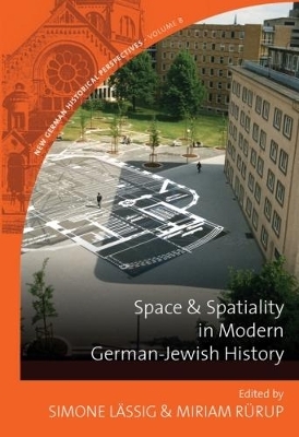 Space and Spatiality in Modern German-Jewish History - 