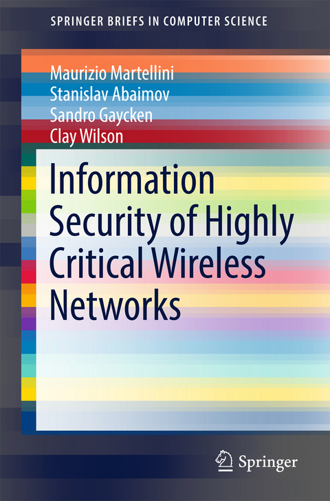 Information Security of Highly Critical Wireless Networks - Maurizio Martellini, Stanislav Abaimov, Sandro Gaycken, Clay Wilson