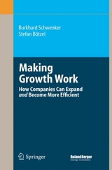 Making Growth Work - Burkhard Schwenker, Stefan B&ouml;tzel