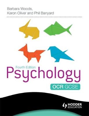 OCR GCSE Psychology 4th Edition - Karon Oliver, Barbara Woods, Philip Banyard