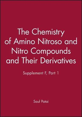 Patai ∗supplement F∗ – The Chemistry Of Amino Nitroso & Nitro Compounds & Their Derivatives