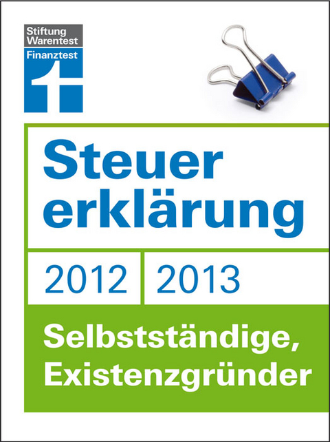 Steuererkl&auml;rung 2012/2013 - Selbstst&auml;ndige, Existenzgr&uuml;nder - Fr&ouml;hlich Hans W.