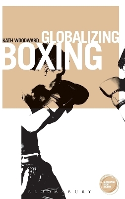 Globalizing Boxing - Professor of Sociology Kath Woodward