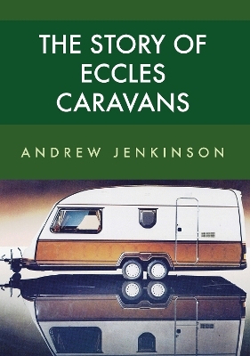 The Story of Eccles Caravans - Andrew Jenkinson