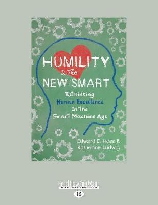Humility Is the New Smart - Edward D. Hess and Katherine Ludwig