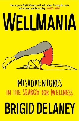 Wellmania: Misadventures in the Search for Wellness