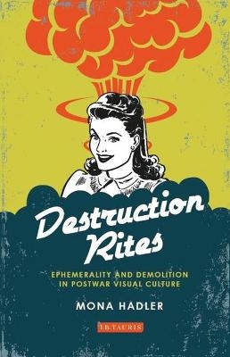 Destruction Rites - Mona Hadler