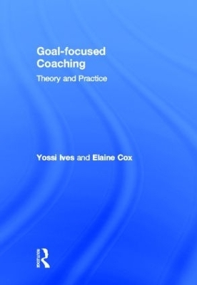 Goal-focused Coaching - Yossi Ives, Elaine Cox