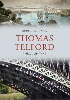 Thomas Telford Through Time - John Christopher