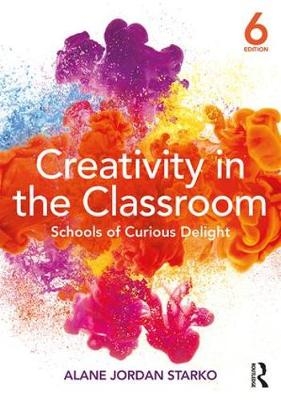 Creativity in the Classroom - Alane Jordan Starko