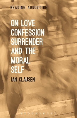 On Love, Confession, Surrender and the Moral Self - Dr. Ian Clausen