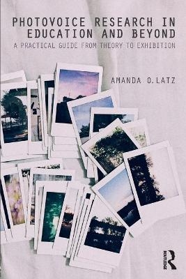 Photovoice Research in Education and Beyond - Amanda O. Latz