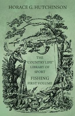 The Country Life Library of Sport - Fishing - First Volume