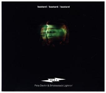 Bastard, 1 Audio-CD -  Bela B., Peta Devlin,  Smokestack Lightnin'