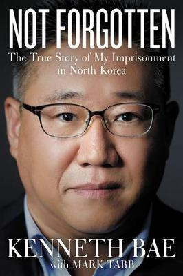 Not Forgotten - Kenneth Bae